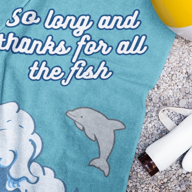 So Long And Thanks For All The Fish Towel - beach flatlay
