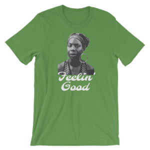 Feeling Good Nina Simone Shirt