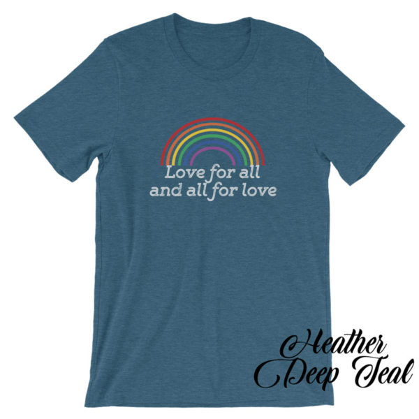Love for all and all for love tee - Heather Deep Teal