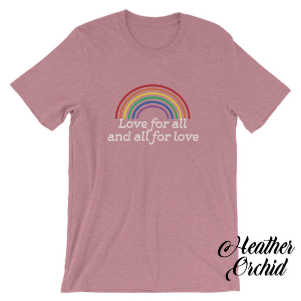 Love for all and all for love tee - Heather Orchid
