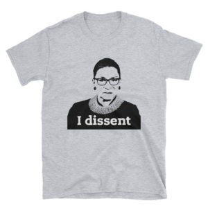 “I dissent” RBG Shirt
