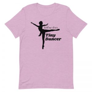Tiny Dancer Shirt