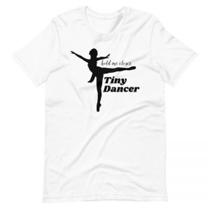 Tiny Dancer Shirt