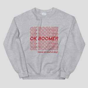 OK Boomer Sweatshirt