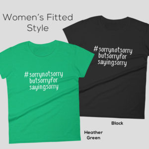 Sorry Not Sorry But Sorry For Saying Sorry Shirt