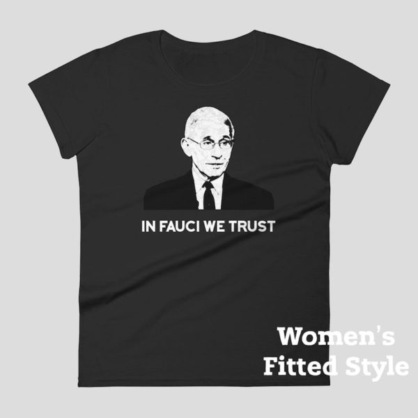 In Fauci We Trust T-Shirt - Women's