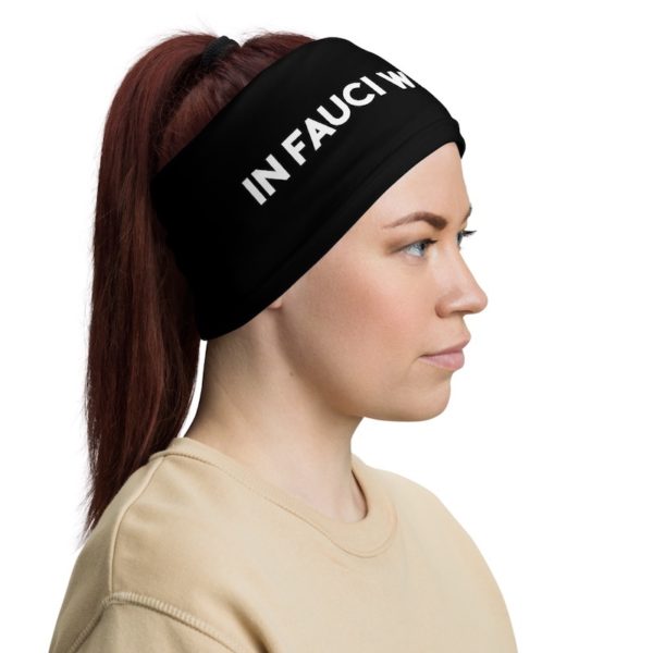 In Fauci We Trust Neck Gaiter - B&W headband