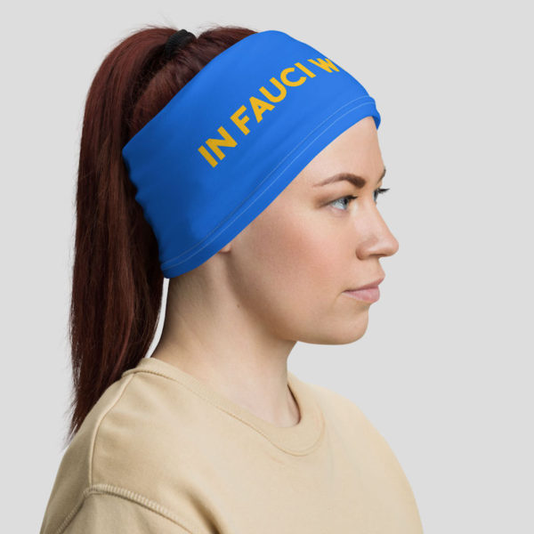 In Fauci We Trust Neck Gaiter - headband