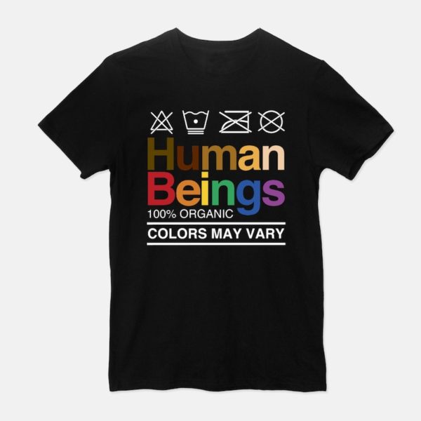 Human Beings Colors May Vary Shirt