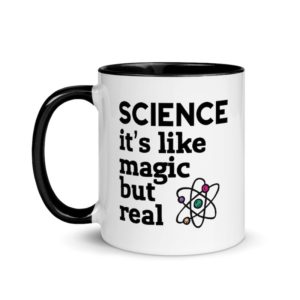 Tasse ” Science It’s Like Magic But Real “