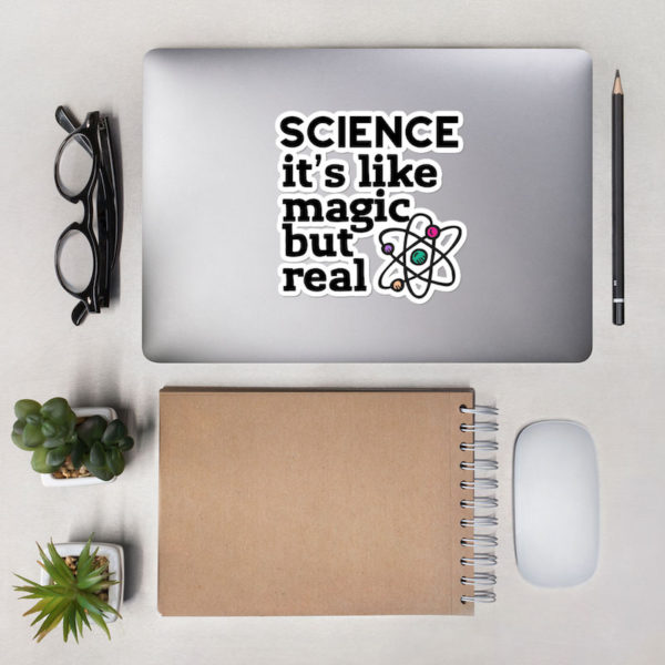 Science It's Like Magic But Real Sticker 5.5"