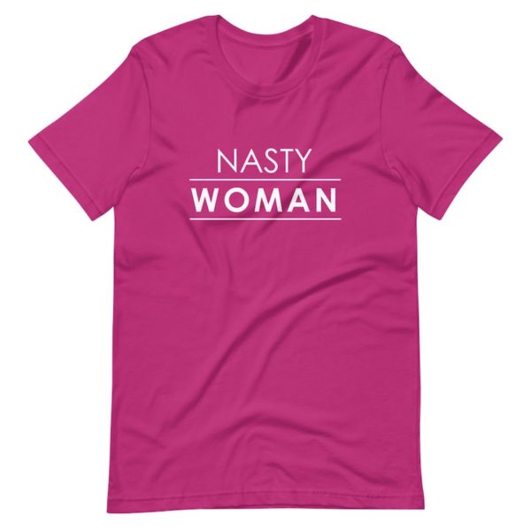 Nasty Woman Shirt - berry