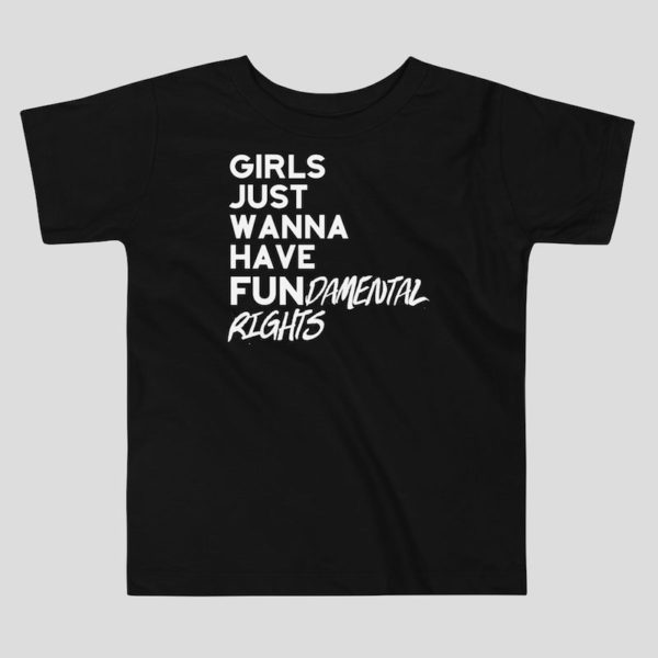 Girls Just Wanna Have Fundamental Rights Shirt (Toddler)