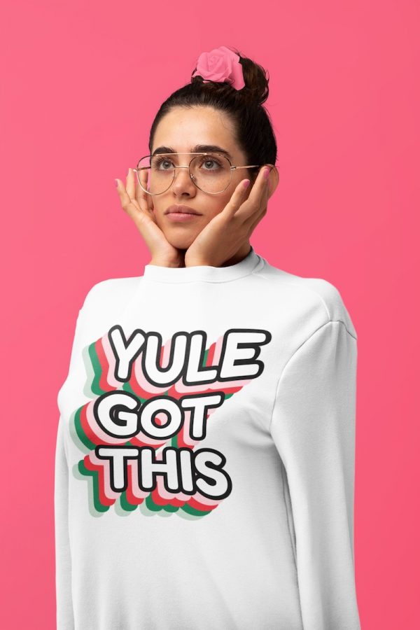 Yule Got This Sweatshirt - model