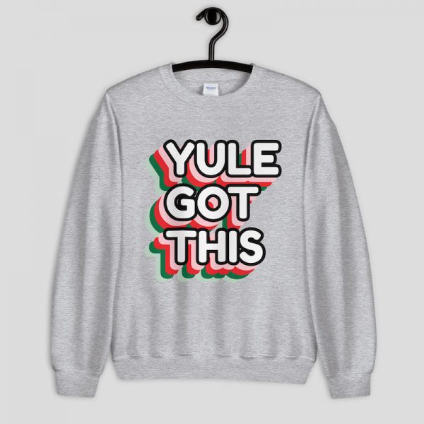 Yule Got This Sweatshirt - Sport Grey