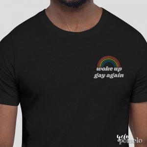 T-shirt « Woke Up Gay Again » (brodé)