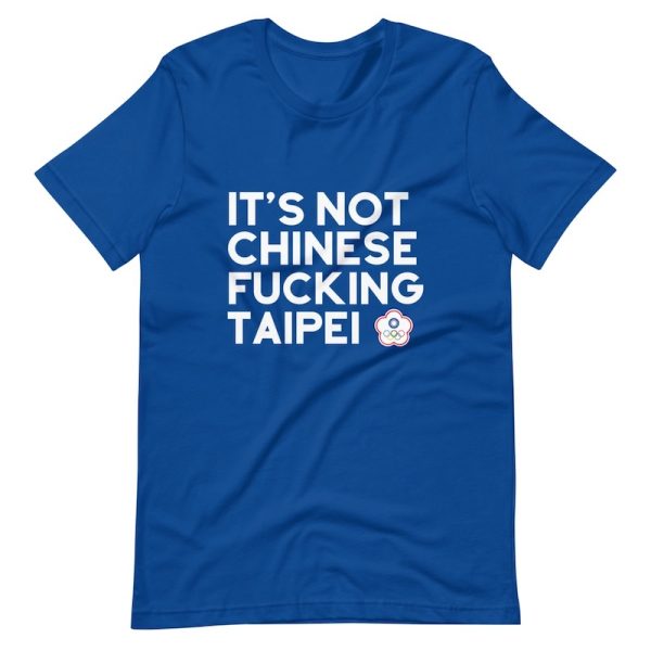 It's Not Chinese Fucking Taipei Shirt - blue