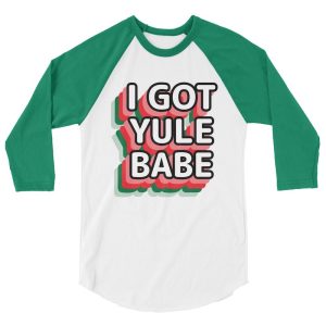 I Got Yule Babe Shirt