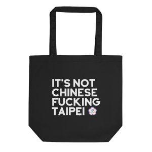 It’s Not Chinese Fucking Taipei Tote Bag